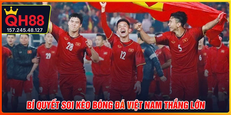 Bí quyết soi kèo bóng đá Việt Nam hiệu quả tại QH88