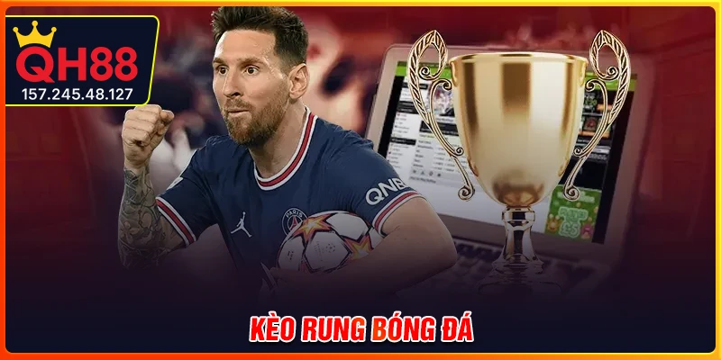 Cách soi kèo rung như cao thủ khi xem bóng đá trực tiếp hiện nay