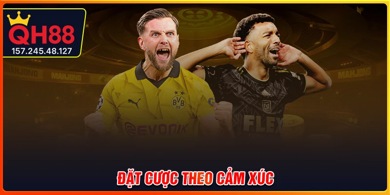Đặt cược theo cảm xúc thay vì dữ liệu