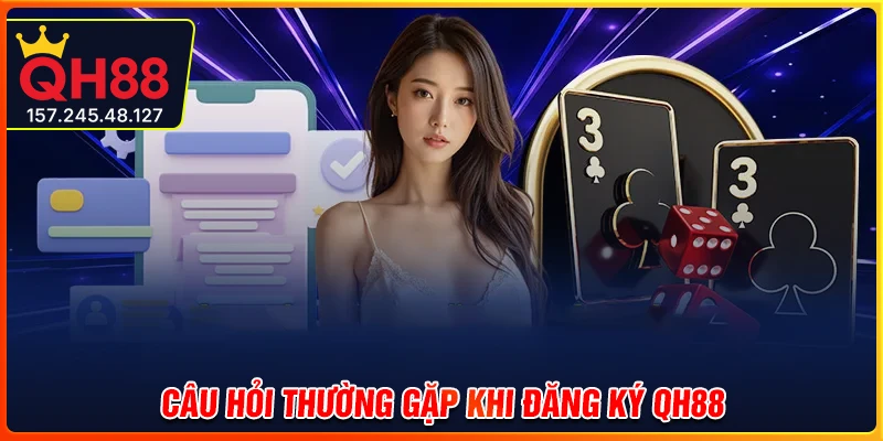 Giải đáp thắc mắc phổ biến khi đăng nhập QH88