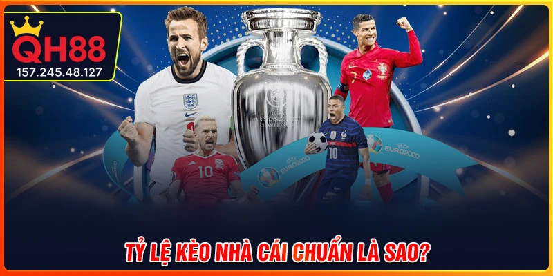 Khái niệm tỷ lệ kèo nhà cái chuẩn