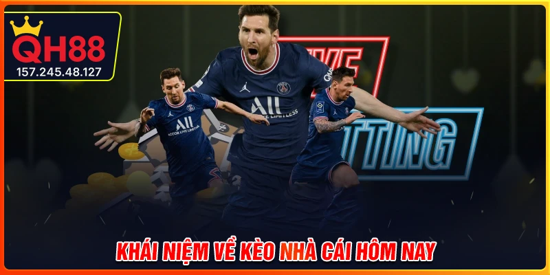 Khái niệm về kèo nhà cái hôm nay