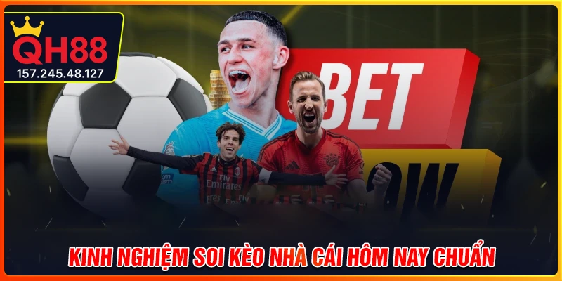 Kinh nghiệm soi kèo nhà cái hôm nay cực chuẩn