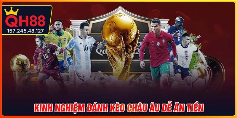 Những kinh nghiệm đánh kèo Châu Âu dễ ăn tiền