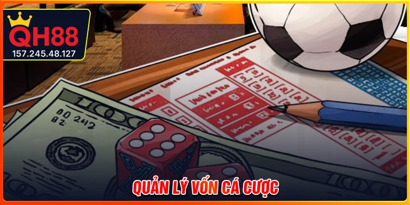 Quản lý vốn cá cược bóng đá hiệu quả - Bí kíp giữ tiền khi chơi tại QH88