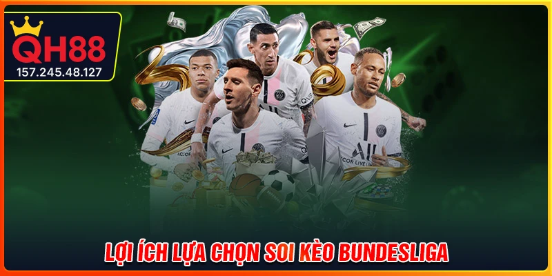 Soi kèo Bundesliga mang lại những lợi thế nào?